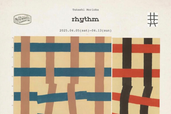 Takashi Morioka Exhibition ”rhythm” / NOTEWORKS